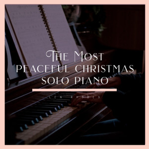 อัลบัม The Most Peaceful Christmas Solo Piano ศิลปิน Len Rhodes