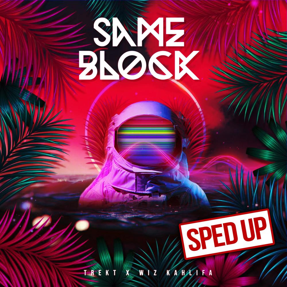Same Block (feat. Wiz Khalifa) (Sped Up|Explicit)