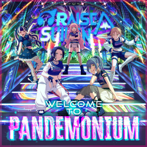 WELCOME TO PANDEMONIUM dari RAISE A SUILEN