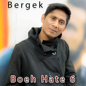 Dengarkan Boeh Hate 6 (Remix) lagu dari BERGEK dengan lirik