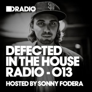 อัลบัม Defected In The House Radio Show: Episode 013 (hosted by Sonny Fodera) ศิลปิน Defected Radio