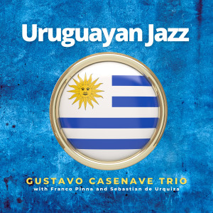 Gustavo Casenave的專輯Uruguayan Jazz