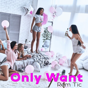 Album Only Want from Alex Tasty