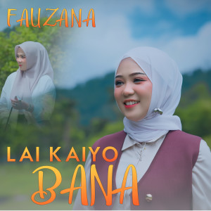 Album Lai Ka Iyo Bana oleh Fauzana