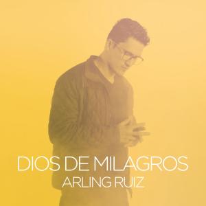Listen to Dios De Milagros song with lyrics from Arling Ruiz