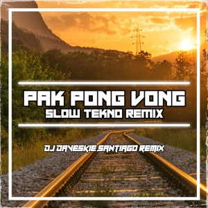 Dengarkan Pak Pong Vong Slow Tekno Remix lagu dari DJ Daveskie Santiago dengan lirik
