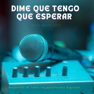 AL B的專輯DIME QUE TENGO QUE ESPERAR