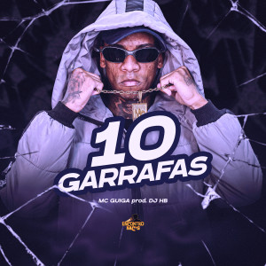 ดาวน์โหลดและฟังเพลง 10 Garrafas พร้อมเนื้อเพลงจาก MC Guiga