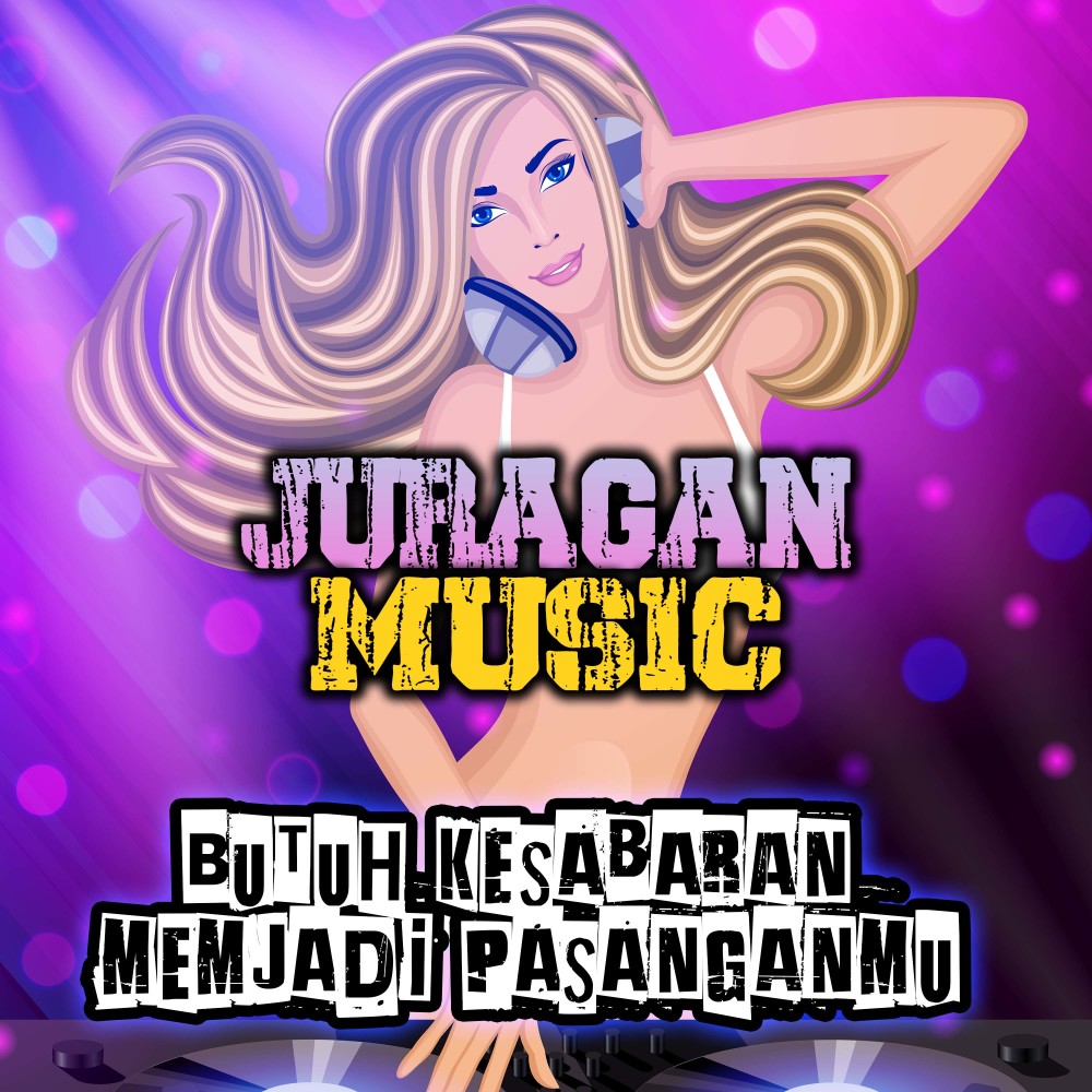 BUTUH KESABARAN MENJADI PASANGANMU (Remix Version)