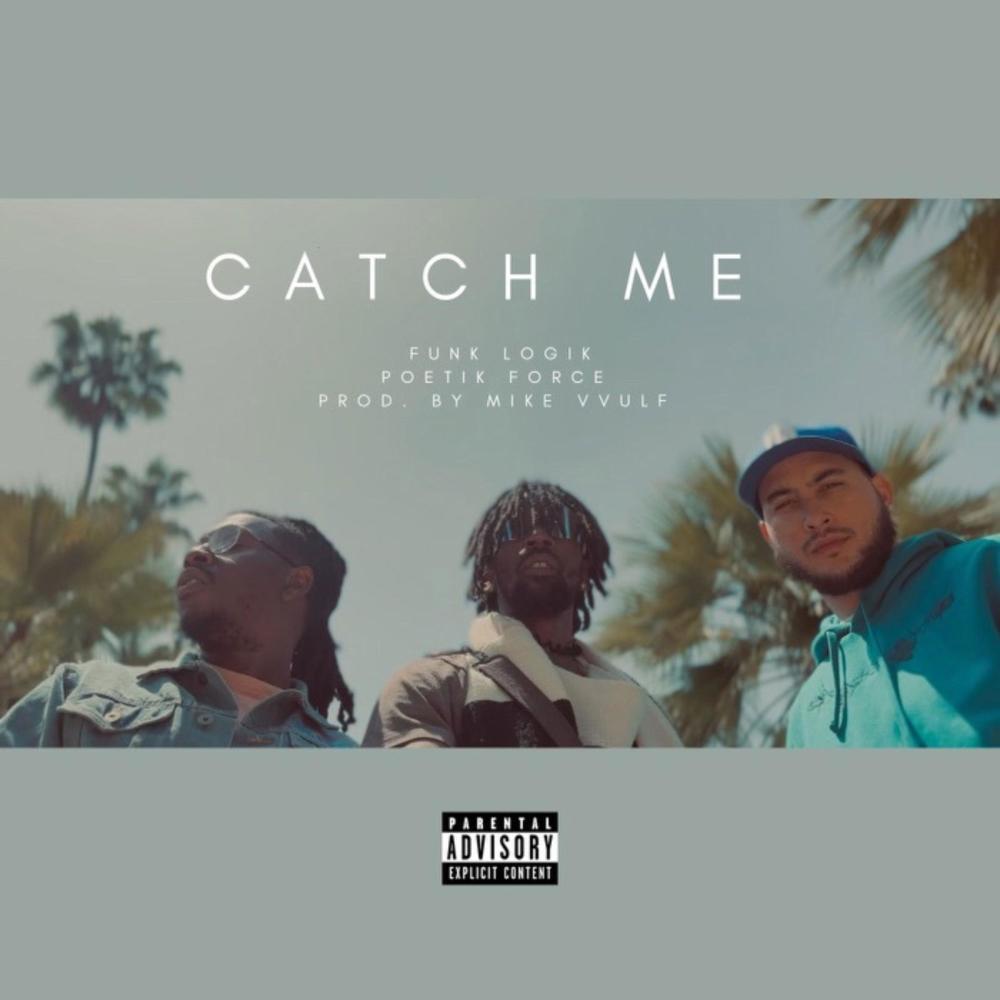 Catch Me (feat. Funk Logik & Poetik Force)