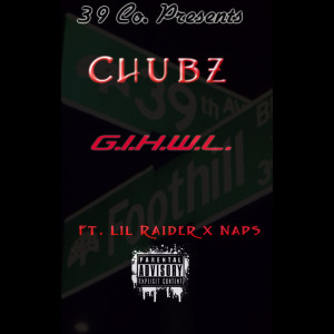 Chubz的专辑G.I.H.W.L. (feat. Lil Raider & Naps) (Explicit)