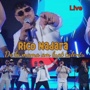 Listen to De la mama am luat talentu (Live) song with lyrics from Rico Nadara
