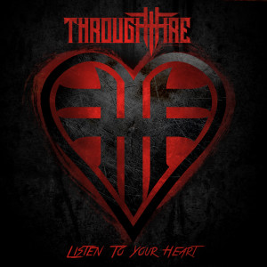 收聽Through Fire的Listen To Your Heart歌詞歌曲