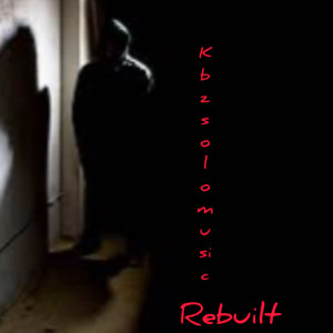 ดาวน์โหลดและฟังเพลง Rebuilt (Explicit) พร้อมเนื้อเพลงจาก Kbzsolomusic