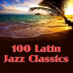 Various Artists的專輯100 Latin Jazz Classics
