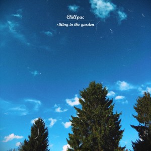 Listen to Sitting in the Garden song with lyrics from Chillpac