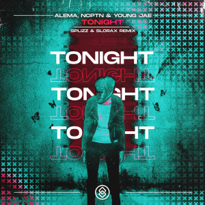 NCPTN的专辑Tonight (Splizz & Slorax Remix)