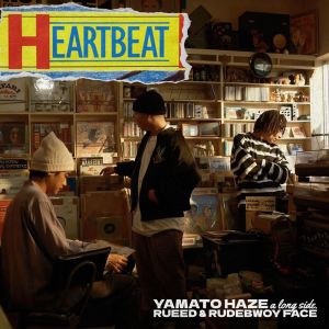 Yamato Haze的專輯HEART BEAT (feat. RUEED & RUDEBWOY FACE)