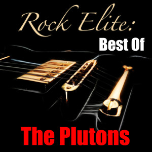 The Plutons的專輯Rock Elite: Best Of The Plutons
