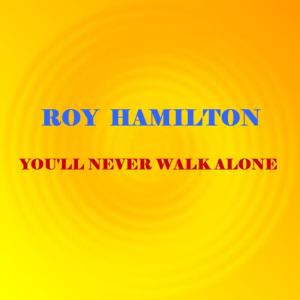 收聽Roy Hamilton的You'll Never Walk Alone歌詞歌曲