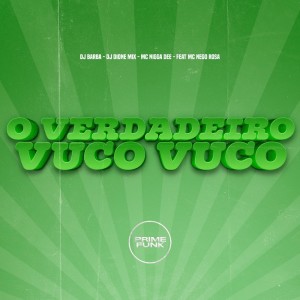 DJ Barba的專輯O Verdadeiro Vuco Vuco (Explicit)