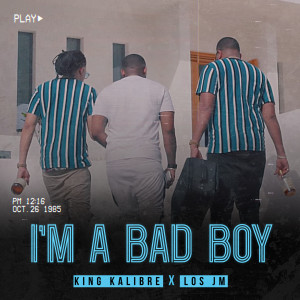 Listen to I'm a Bad Boy song with lyrics from King Kalibre