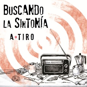 Album Buscando la Sintonía from A TiRO