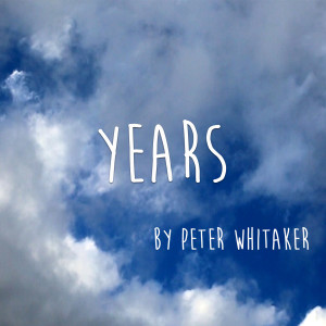 Listen to Years song with lyrics from Peter Whitaker