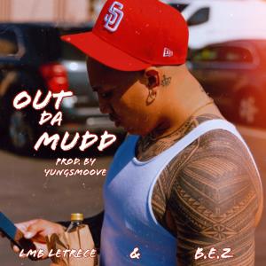 อัลบัม Out Da Mudd (feat. LMB Letrece & B.E.Z) (Explicit) ศิลปิน LMB Letrece