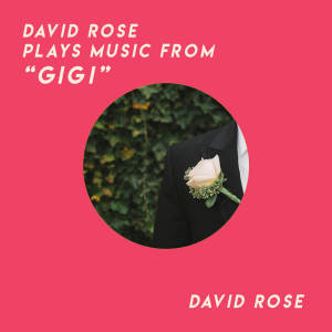 Dengarkan lagu Gigi nyanyian David Rose dengan lirik