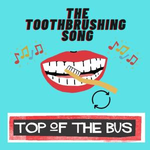 Top of the Bus的專輯The Toothbrushing Song