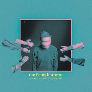 The Front Bottoms的專輯You Are Who You Hang Out With (Explicit)