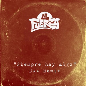 ดาวน์โหลดและฟังเพลง Siempre Hay Algo (D++ Remix) (Explicit) (D++ Remix|Explicit) พร้อมเนื้อเพลงจาก La Fuerza