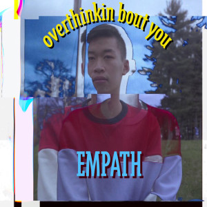 Overthinkin Bout You (Explicit) dari Empath