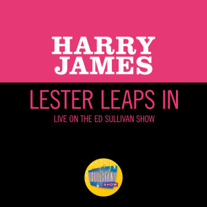 Harry James的專輯Lester Leaps In (Live On The Ed Sullivan Show, February 14, 1960)