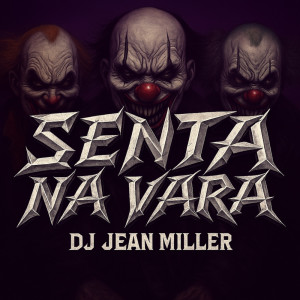 ดาวน์โหลดและฟังเพลง SENTA NA VARA (Explicit) พร้อมเนื้อเพลงจาก DJ Jean Miller