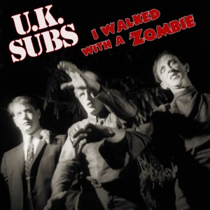 U.K. Subs的專輯I Walked with a Zombie