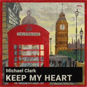 收听Michael Clark的Keep My Heart (Radio Edit)歌词歌曲