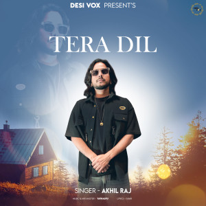 ดาวน์โหลดและฟังเพลง Tera Dil พร้อมเนื้อเพลงจาก Akhil Raj