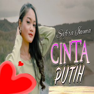 Dengarkan Cinta Putih lagu dari Safira Inema dengan lirik