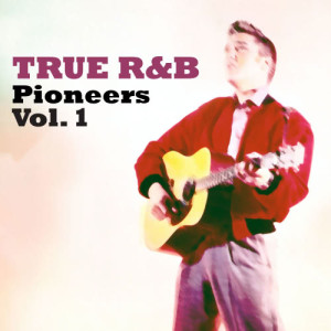 Various Artists的專輯True R&B: Pinoneers, Vol. 1