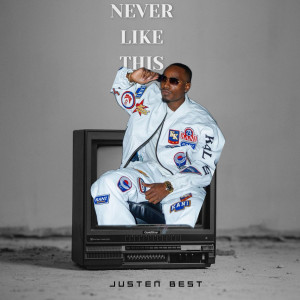 Justen Best的專輯Never Like This (Explicit)