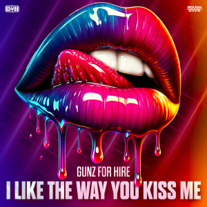 Gunz For Hire的專輯I Like The Way You Kiss Me (Uptempo Edit)
