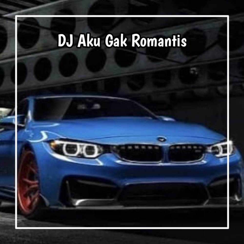 DJ AKU NGGAK ROMANTIS SLOW