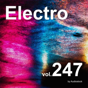 Album Electro, Vol. 247 -Instrumental BGM- by Audiostock oleh Various Artists