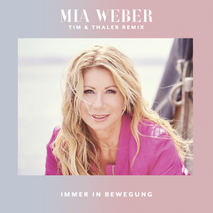 ดาวน์โหลดและฟังเพลง Immer in Bewegung (Tim & Thaler Remix) พร้อมเนื้อเพลงจาก Mia Weber