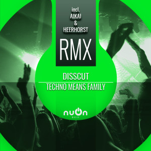 Listen to Techno Means Family (Heerhorst Remix) song with lyrics from Disscut
