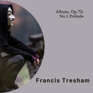Francis Tresham的專輯Album, Op.72: No.1 Prélude