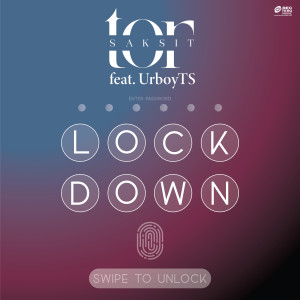 อัลบัม Lockdown (feat. UrboyTS) ศิลปิน ToR Saksit