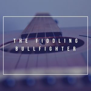 The Fiddling Bullfighter